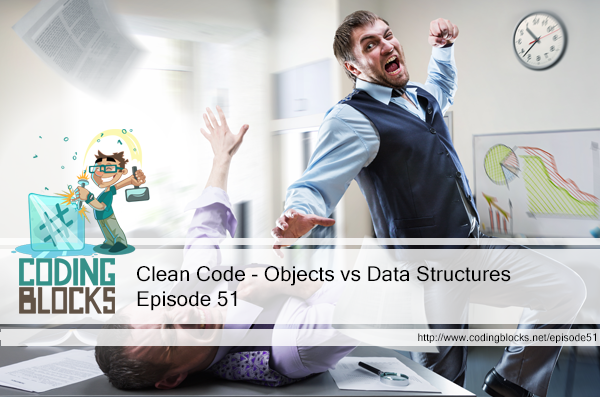 Episode 51: Objects vs Data Structures
